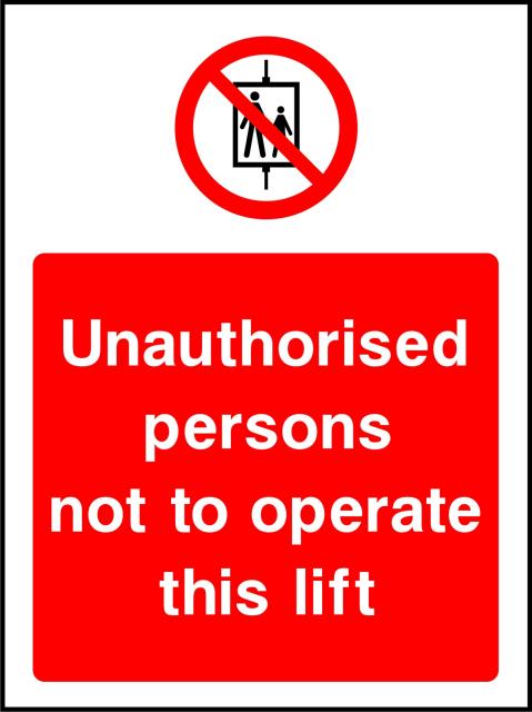 SSPROHG0035 UNAUTHORISED PERSONS NOT TO OPERATE THIS LIFT SIGN