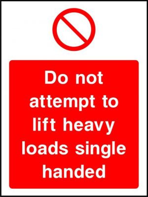 SSPROHG0045 DO NOT ATTEMPT TO LIFT HEAVY LOADS SINGLE HANDED SIGN